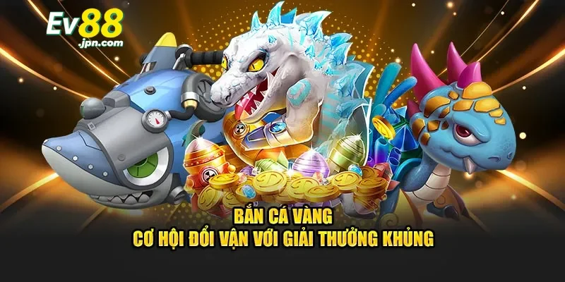 Chiến lược và mẹo chơi hiệu quả cho bắn cá vàng